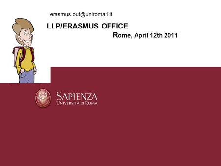 LLP/ERASMUS OFFICE R ome, April 12th 2011.