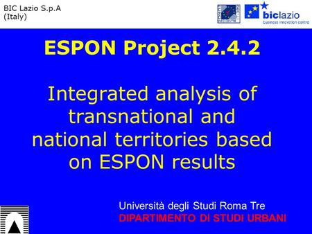 Università degli Studi Roma Tre DIPARTIMENTO DI STUDI URBANI ESPON Project 2.4.2 Integrated analysis of transnational and national territories based on.