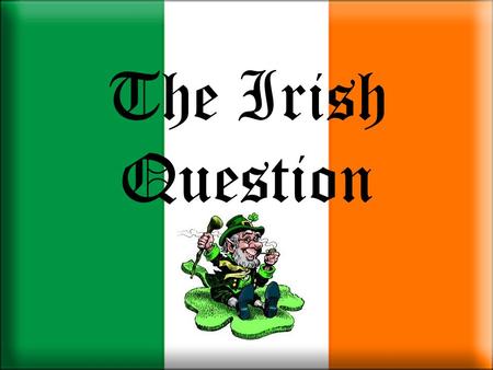 The Irish Question.