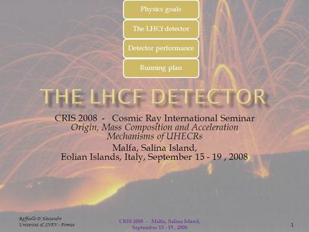 CRIS 2008 - Cosmic Ray International Seminar Origin, Mass Composition and Acceleration Mechanisms of UHECRs Malfa, Salina Island, Eolian Islands, Italy,