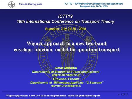 Wigner approach to a new two-band envelope function model for quantum transport n. 1 di 22 Facoltà di Ingegneria ICTT19 – 19 th International Conference.