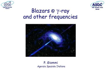 -ray and other frequencies P. Giommi Agenzia Spaziale Italiana.