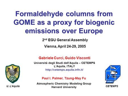 Formaldehyde columns from GOME as a proxy for biogenic emissions over Europe Università degli Studi dellAquila – CETEMPS LAquila, ITALY