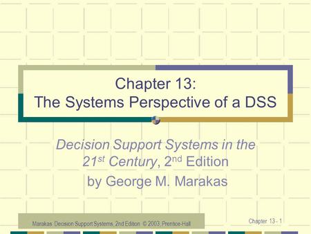 Chapter 13: The Systems Perspective of a DSS