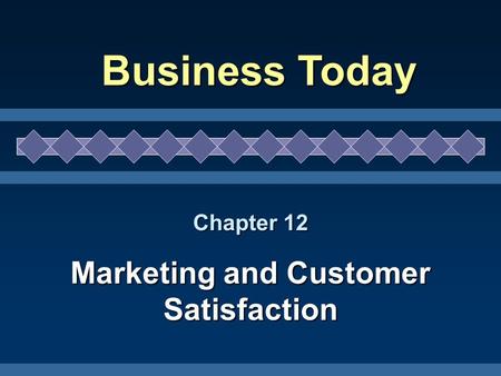 Chapter 12 Marketing and Customer Satisfaction Business Today.