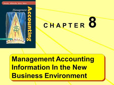 C H A P T E R 8 Management Accounting Information In the New Business Environment Management Accounting Information In the New Business Environment.