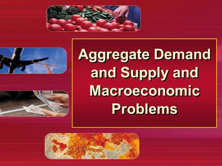 Aggregate Demand and Supply and Macroeconomic Problems
