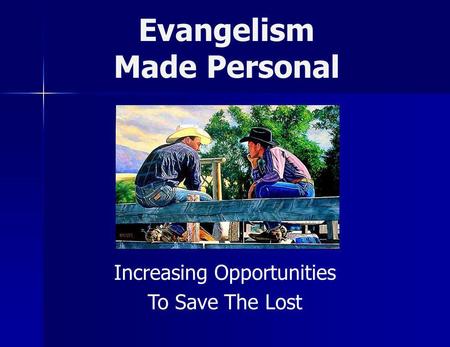 Evangelism Made Personal Increasing Opportunities To Save The Lost.