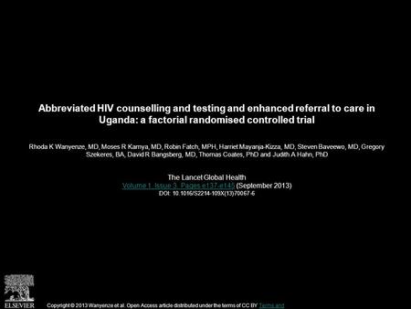 Abbreviated HIV counselling and testing and enhanced referral to care in Uganda: a factorial randomised controlled trial Rhoda K Wanyenze, MD, Moses R.