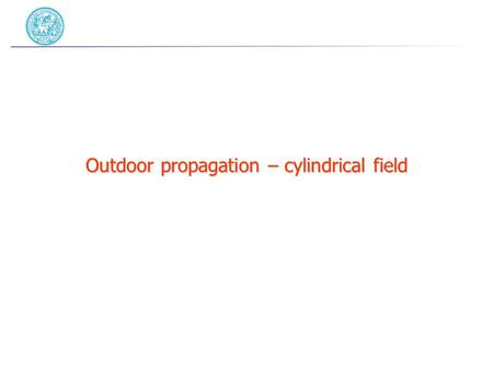 Outdoor propagation – cylindrical field. Line Sources Many noise sources found outdoors can be considered line sources: roads, railways, airtracks, etc.