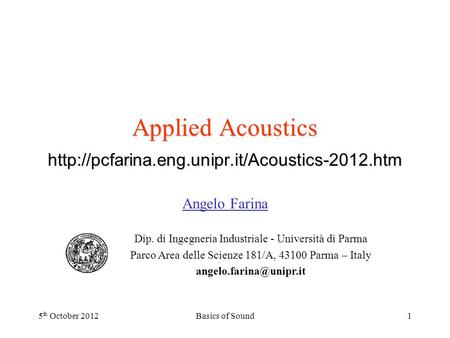 Applied Acoustics  Angelo Farina Dip. di Ingegneria Industriale - Università di Parma Parco Area delle Scienze.
