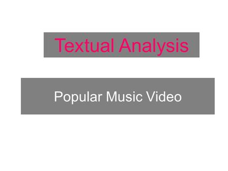 Popular Music Video Textual Analysis. Technical Conventions.