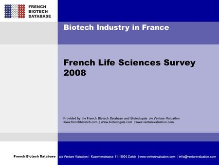 French Biotech Database c/o Venture Valuation | Kasernenstrasse 11 | 8004 Zurich |  | Biotech Industry.