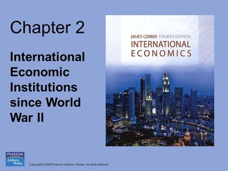 Chapter 2 International Economic Institutions since World War II.