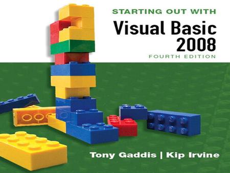 Copyright © 2007 Pearson Education, Inc. Publishing as Pearson Addison-Wesley Slide 6- 1 STARTING OUT WITH Visual Basic 2008 FOURTH EDITION Tony Gaddis.