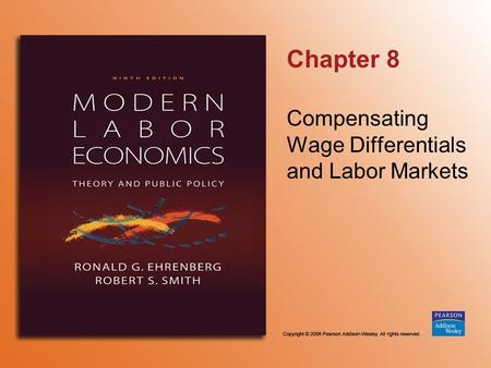 Chapter 8 Compensating Wage Differentials and Labor Markets.