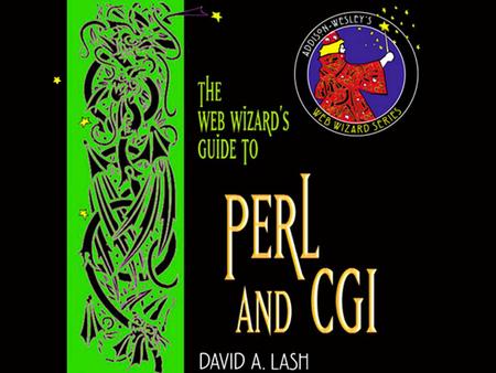 1 Copyright © 2002 Pearson Education, Inc.. 2 Web Wizards Guide to CGI/Perl David Lash Chapter 3 Perl Basics.