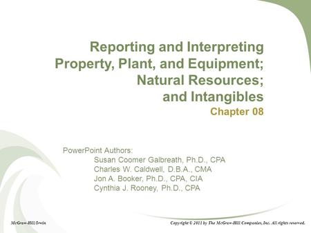 Reporting and Interpreting Property, Plant, and Equipment; Natural Resources; and Intangibles Chapter 08 Chapter 8: Reporting and Interpreting Property,