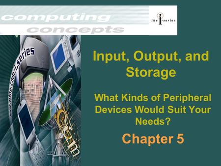 Input, Output, and Storage