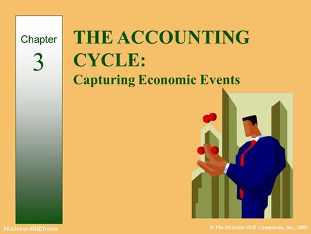 THE ACCOUNTING CYCLE: Capturing Economic Events