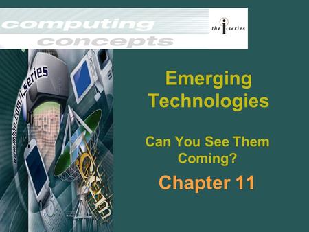 Emerging Technologies Can You See Them Coming? Chapter 11.