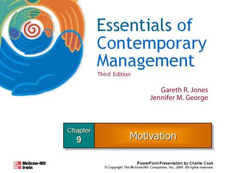 Chapter 9 Motivation PowerPoint Presentation by Charlie Cook © Copyright The McGraw-Hill Companies, Inc., 2004. All rights reserved.
