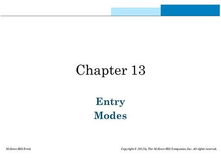 Chapter 13 Entry Modes McGraw-Hill/Irwin