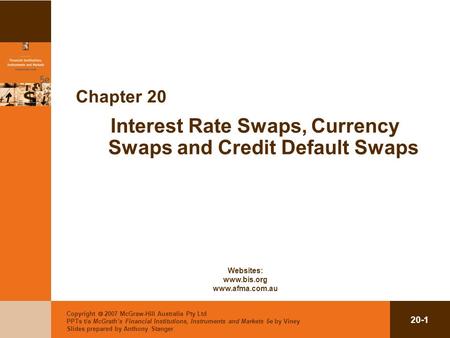 Copyright 2007 McGraw-Hill Australia Pty Ltd PPTs t/a McGraths Financial Institutions, Instruments and Markets 5e by Viney Slides prepared by Anthony Stanger.