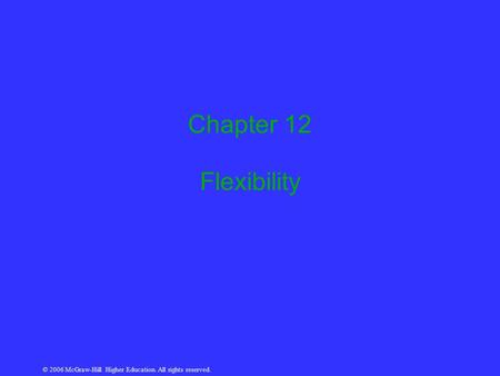 Chapter 12 Flexibility.