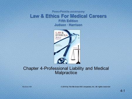 4-1 Chapter 4-Professional Liability and Medical Malpractice McGraw-Hill © 2010 by The McGraw-Hill Companies, Inc. All rights reserved.