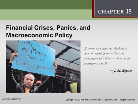 Financial Crises, Panics, and Macroeconomic Policy Economics is a science of thinking in terms of models joined to the art of choosing models which are.