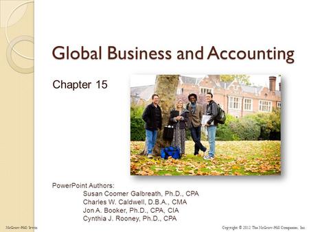 Copyright © 2012 The McGraw-Hill Companies, Inc. PowerPoint Authors: Susan Coomer Galbreath, Ph.D., CPA Charles W. Caldwell, D.B.A., CMA Jon A. Booker,