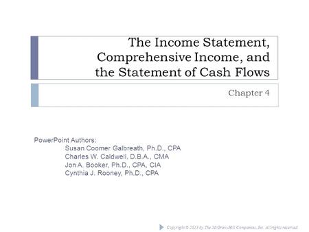 The Income Statement, Comprehensive Income, and the Statement of Cash Flows Chapter 4 Chapter 4: The Income Statement, Comprehensive Income, and the.
