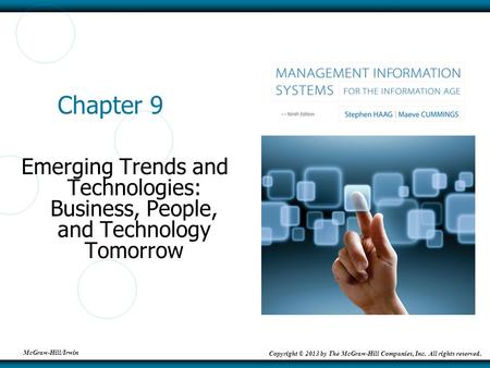McGraw-Hill/Irwin Copyright © 2013 by The McGraw-Hill Companies, Inc. All rights reserved. Chapter 9 Emerging Trends and Technologies: Business, People,