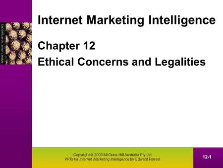 Copyright 2003 McGraw-Hill Australia Pty Ltd PPTs t/a Internet Marketing Intelligence by Edward Forrest 12-1 Internet Marketing Intelligence Chapter 12.