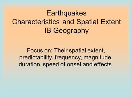 Earthquakes Characteristics and Spatial Extent IB Geography