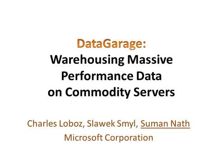 DataGarage: Warehousing Massive Performance Data on Commodity Servers