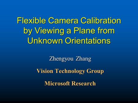 Zhengyou Zhang Vision Technology Group Microsoft Research