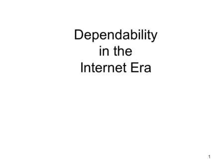 1 Dependability in the Internet Era. 2 Outline The glorious past (Availability Progress) The dark ages (current scene) Some recommendations.