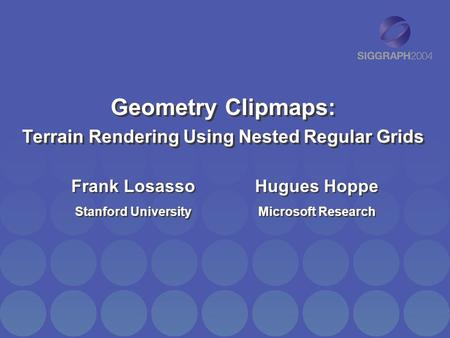 Geometry Clipmaps: Terrain Rendering Using Nested Regular Grids