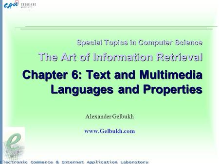 Special Topics in Computer Science The Art of Information Retrieval Chapter 6: Text and Multimedia Languages and Properties Alexander Gelbukh www.Gelbukh.com.