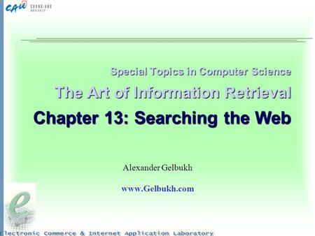 Special Topics in Computer Science The Art of Information Retrieval Chapter 13: Searching the Web Alexander Gelbukh www.Gelbukh.com.