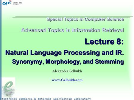Special Topics in Computer Science Advanced Topics in Information Retrieval Lecture 8: Natural Language Processing and IR. Synonymy, Morphology, and Stemming.