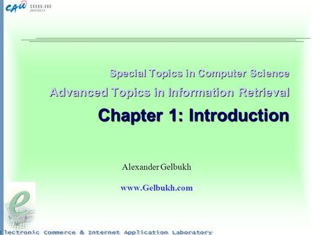 Special Topics in Computer Science Advanced Topics in Information Retrieval Chapter 1: Introduction Alexander Gelbukh www.Gelbukh.com.