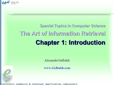 Special Topics in Computer Science The Art of Information Retrieval Chapter 1: Introduction Alexander Gelbukh www.Gelbukh.com.
