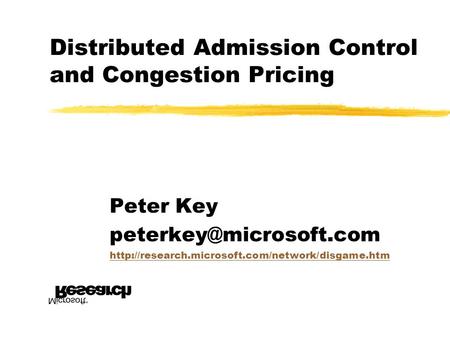 Distributed Admission Control and Congestion Pricing Peter Key