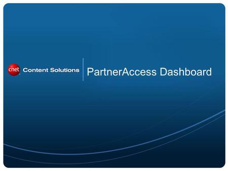 PartnerAccess Dashboard. 2 Upon login, the PartnerAccess entry page provides a Dashboard of quick and easy reports that allow the user to analyze trends.