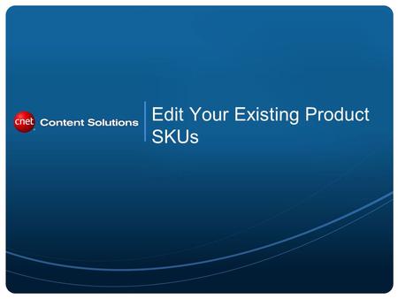 Edit Your Existing Product SKUs. 2 From the Catalog section, clicking a product takes the user to the product data sheet. Here, the user can See Dissemination.