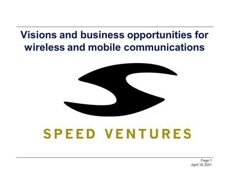 Page 1 April 18 2001 Visions and business opportunities for wireless and mobile communications.