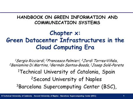 © Technical University of Catalonia - Second University of Naples - Barcelona Supercomputing Center (BSC)1 Chapter x: Green Datacenter Infrastructures.